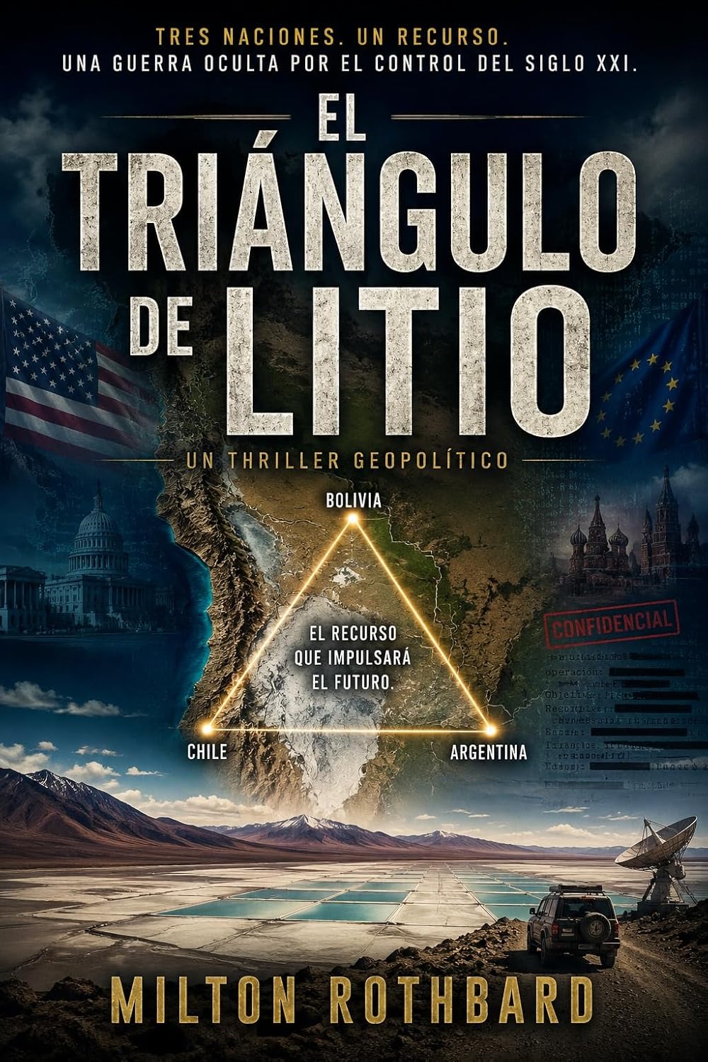 El Triangulo de Litio: Tres Naciones. Un Recurso. Una Guerra Oculta por el Control del Siglo XXI. (Spanish Edition)